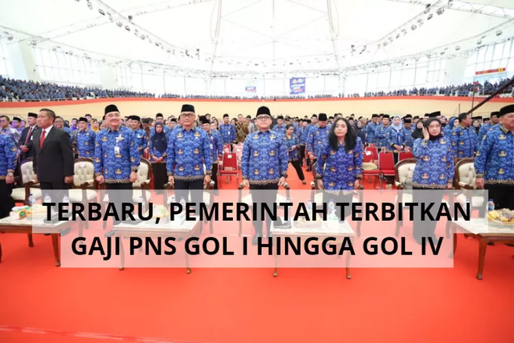 TERBARU! Inilah Daftar Gaji PNS Golongan I Hingga IV Setelah PP Nomor 5 ...