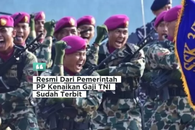 Prajurit TNI Juga FULL HAPPY Terima Gaji Baru Pasca PP Nomor Tahun Terbit Tamtama