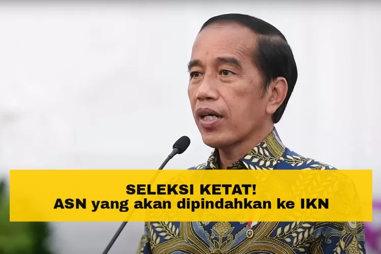 Pindah Ke Ibu Kota Nusantara, ASN Akan Diseleksi Ketat! Harus Menguasai ...