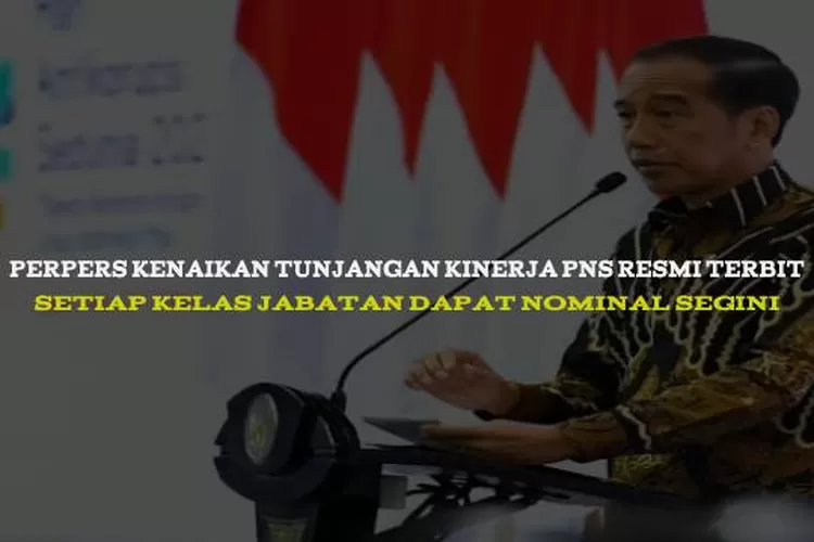 Jokowi Resmi Terbitkan Perpres Kenaikan Tunjangan Kinerja PNS Di ...