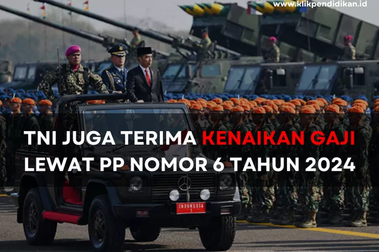 TNI Juga Terima Kenaikan Gaji Lewat PP Nomor 6 Tahun 2024, Gaji Letnan ...