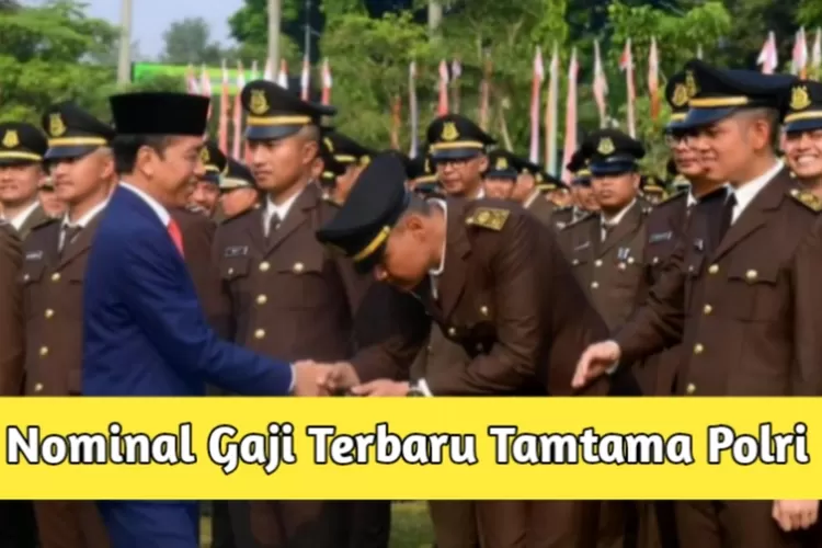 SAH Ditandatangani Jokowi Inilah Daftar Lengkap Gaji Terbaru Anggota POLRI Pangkat TAMTAMA