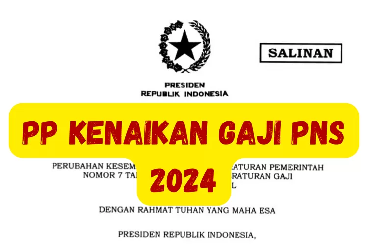 AKHIRNYA! Peraturan Pemerintah Tentang Kenaikan Gaji PNS 2024 Telah ...