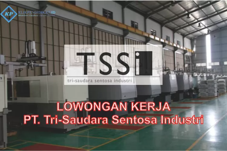 Loker SMA SMK! PT Tri Saudara Sentosa Industri Sedang Membuka Lowongan ...