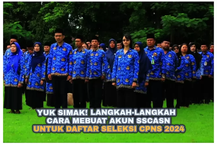 Jangan Asal! Begini Cara Membuat Akun SSCASN Untuk Daftar Seleksi CPNS ...