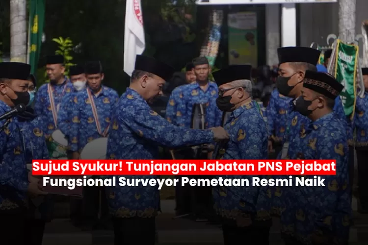 Sujud Syukur! Tunjangan Jabatan Bagi PNS Pejabat Fungsional Surveyor ...