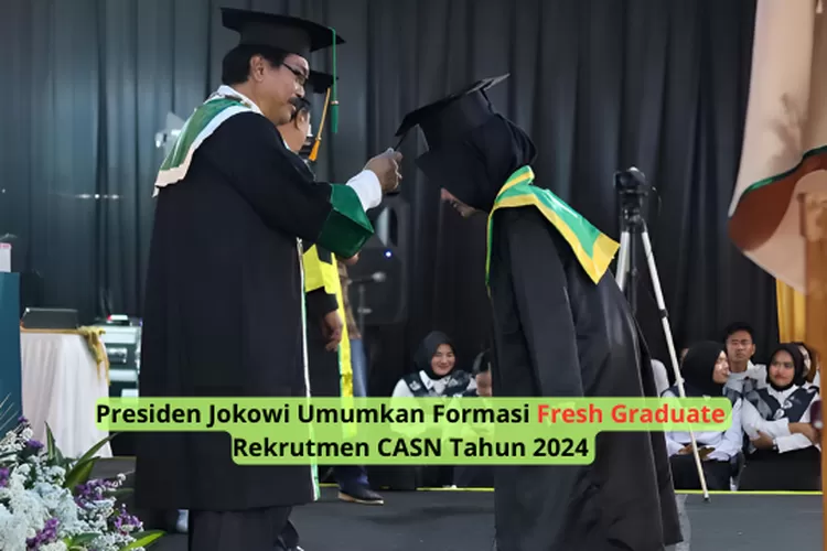 Fresh Graduate Berbahagialah! Presiden Jokowi Umumkan Formasi Rekrutmen ...