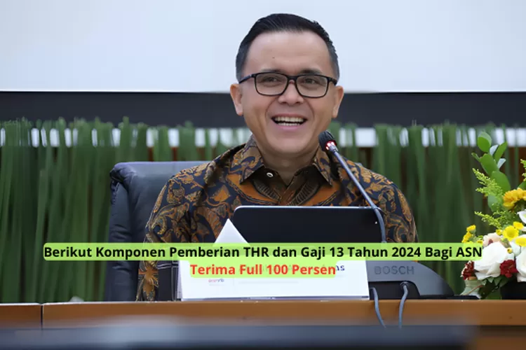 Berikut Komponen Pemberian THR Dan Gaji 13 Tahun 2024 Bagi ASN, Terima ...