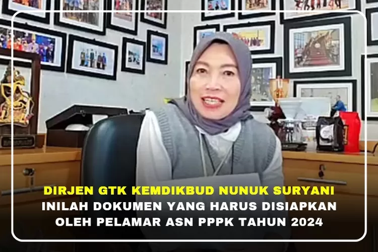 Dirjen GTK Kemdikbud Nunuk Suryani: Inilah Dokumen Yang Harus Disiapkan ...