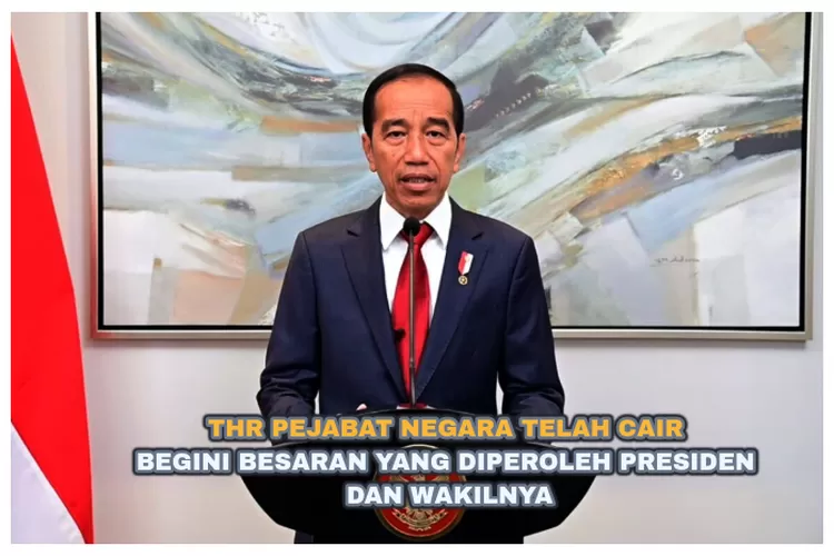 KABAR TERBARU! INILAH BESARAN THR 2024 YANG DIPEROLEH PRESIDEN JOKOWI ...