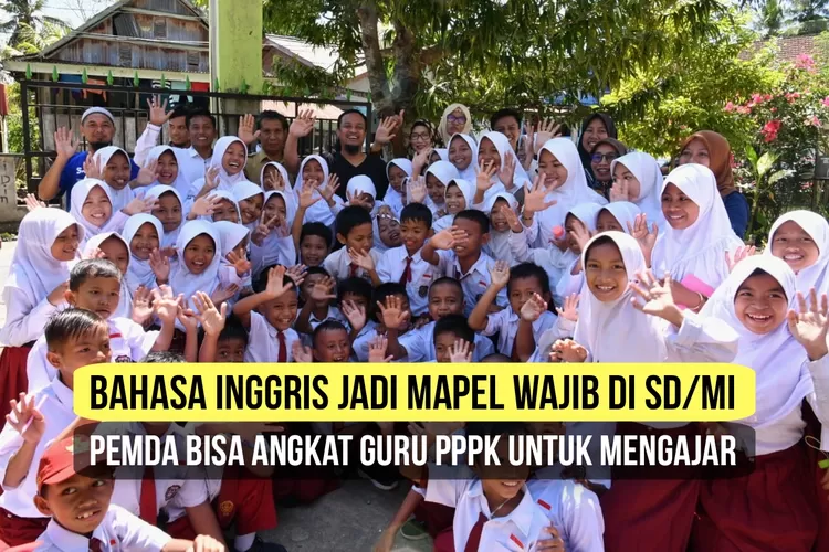 Pemerintah Daerah (Pemda) bisa mengangkat guru PPPK untuk mengajar di SD dan MI saat Mapel Bahasa Inggris menjadi wajib dalam kurikulum merdeka. (sulselprov.go.id)