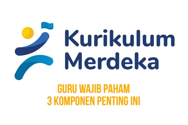 Ada 3 komponen penting pada implementasi kurikulum merdeka di satuan pendidikan yang wajib dipahami oleh seluruh guru semua tingkatan. (kemdikbud.go.id)