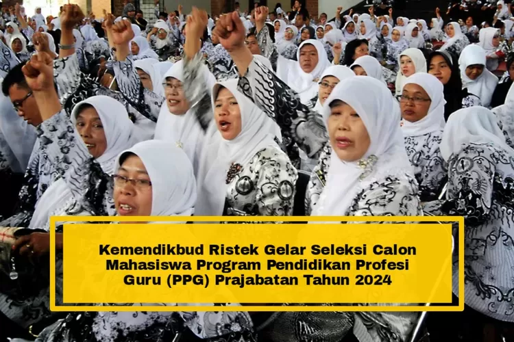 Kemendikbud Ristek Gelar Seleksi Calon Mahasiswa Program PPG Prajabatan ...