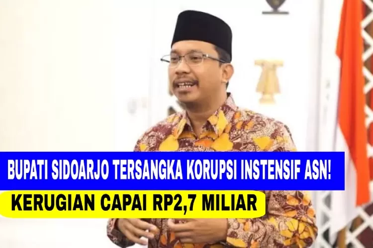 KPK Tetapkan Bupati Sidoarjo Ahmad Mudhlor Ali Tersangka Korupsi ...