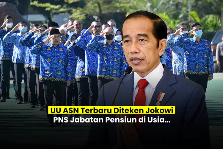 UU ASN No 20 Tahun 2023 Diteken Jokowi, PNS Jabatan Ini Resmi Pensiun ...