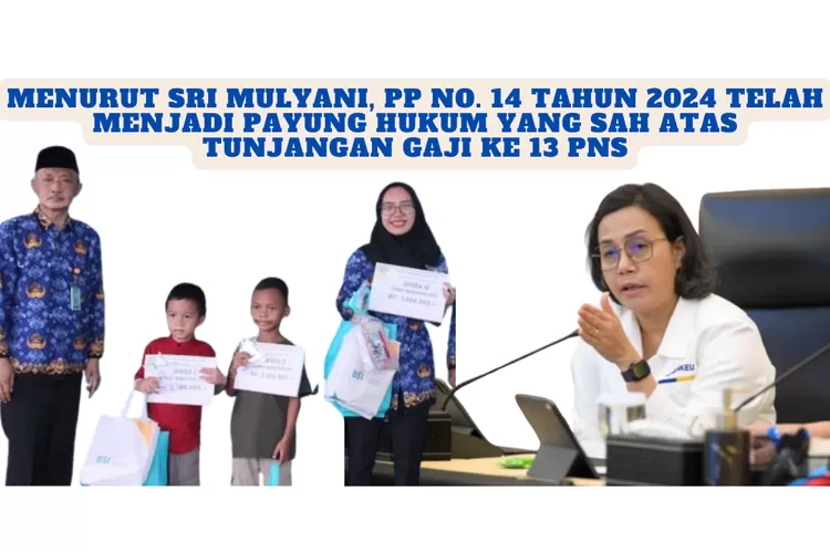 Sri Mulyani Sebut PP No 14 Tahun 2024 Tentang Gaji Ke 13 PNS Sebagai ...