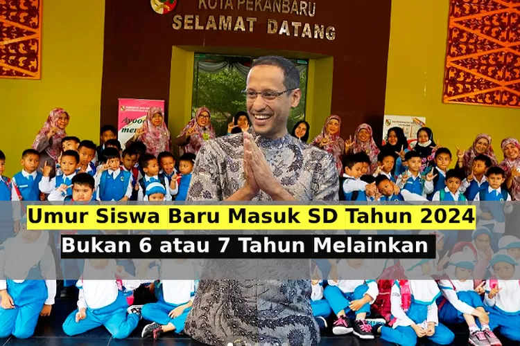 Nadiem Makarim Tetapkan Usia Siswa Baru Masuk SD Bukan 6 Tahun ...