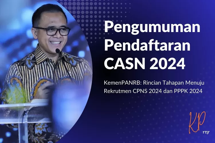 Pengumuman Resmi Pendaftaran CASN 2024 Dari KemenPANRB, Berikut Rincian ...