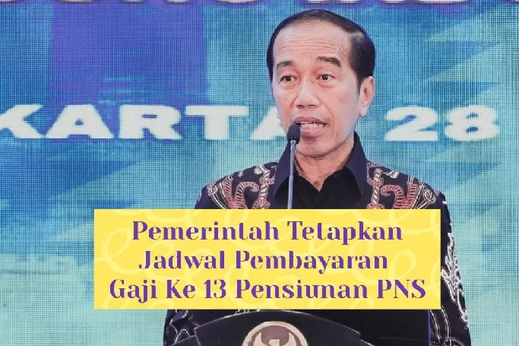 Pemerintah Telah Tetapkan Jadwal Pembayaran Gaji Ke 13 Untuk Pensiunan ...