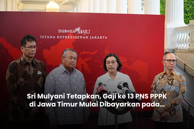 Di Jawa Timur, Gaji Ke 13 PNS Dan PPPK Akan Mulai Dicairkan Oleh Sri ...