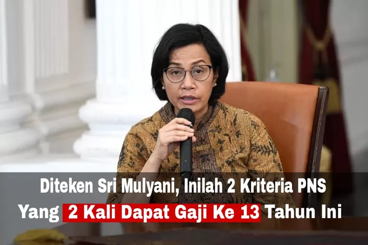 Diteken Sri Mulyani Gaji Ke Pns Cair Kali Untuk Kriteria Ini