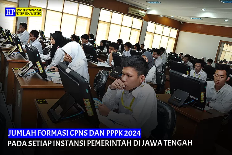 KABAR TERUPDATE! INILAH FORMASI CPNS dan PPPK 2024 JAWA TENGAH Klik