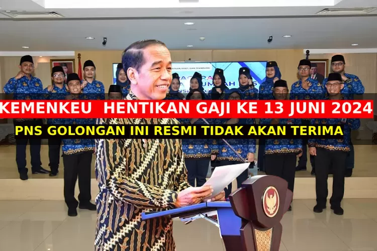 RESMI GAJI KE 13 DIHENTIKAN KEMENKEU, PNS GOLONGAN INI LANGSUNG ...