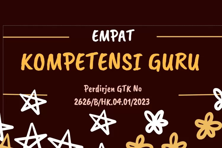 Bapak Ibu Guru Yuk Kenali Empat Kompetensi Guru Sesuai Peraturan Dirjen ...