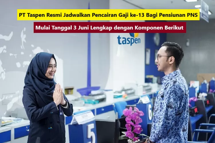 PT Taspen Resmi Jadwalkan Pencairan Gaji Ke-13 Bagi Pensiunan PNS ...