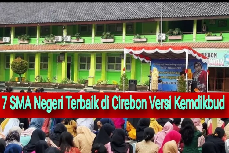 7 SMA Negeri Terbaik Di Cirebon Jawa Barat Jadi Rekomendasi PPDB 2024 ...