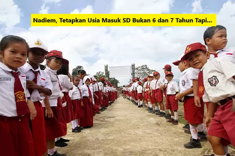 Ayah Bunda Wajib Tau! Usia Calon Siswa SD Tahun 2024 Ditetapkan Nadiem ...