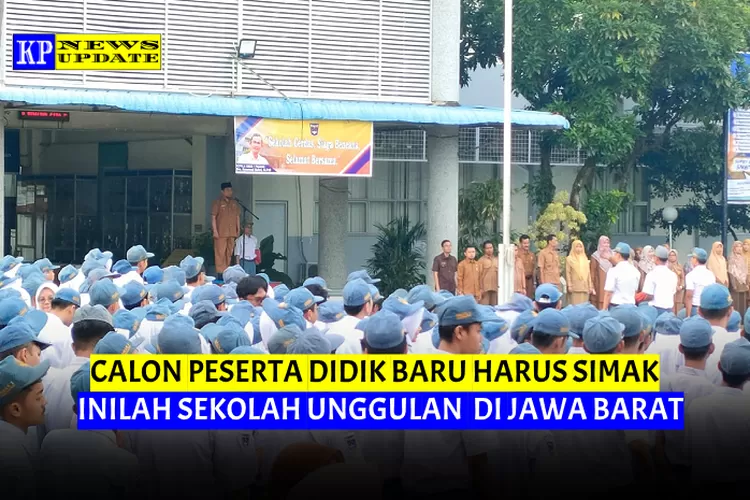 MAU DAFTAR PPDB 2024? INTIP SEKOLAH PALING UNGGUL DI JAWA BARAT, CALON ...