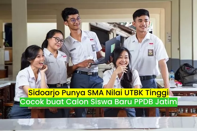 Sidoarjo Punya Sejumlah Sekolah SMA Dengan Nilai UTBK Tinggi, Cocok ...