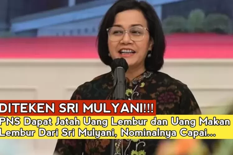 Sri Mulyani Sudah Mantap Putuskan Beri Uang Lembur Dan Uang Makan