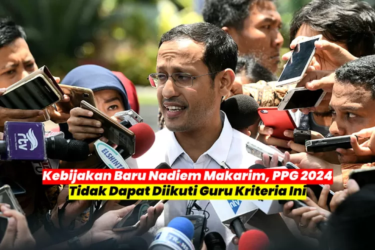 Sesuai Dengan Kebijakan Baru Nadiem Makarim, Program PPG Tahun 2024 ...