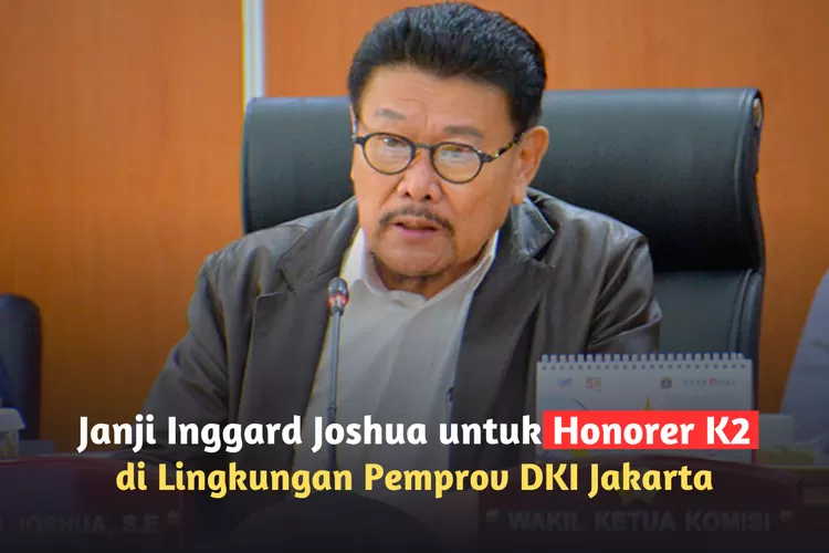 Janji Inggard Joshua Bagi Tenaga Honorer K2 Yang Tidak Lolos Seleksi ...