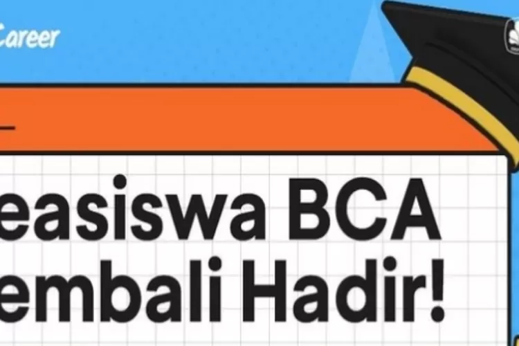 Info Penting Nih, Beasiswa BCA Tahun Ajaran 2025 Telah Dibuka, Untuk ...