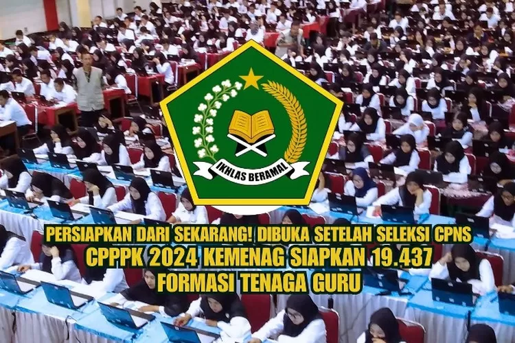 Dibuka Setelah CPNS 2024 Kemenag Siapkan 19.437 Formasi Guru, Periksa