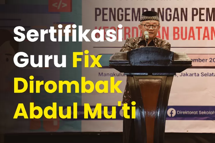 Mendikdasmen Abdul Mu’ti Rombak Syarat Tunjangan Sertifikasi, Guru Di ...