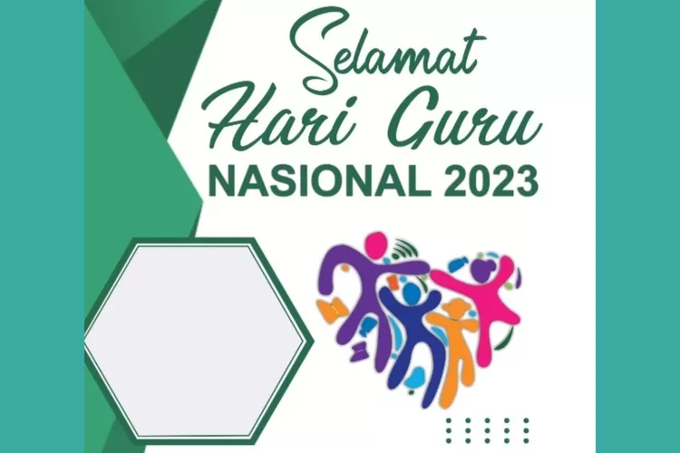 10 Link Twibbon Hari Guru Nasional 2023, Desain Keren Dan Cocok ...