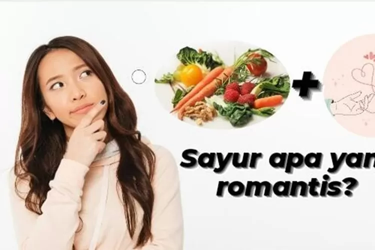 Sayur Apa Yang Romantis Jawabannya Bikin Melting Tapi Bukan Buket Sayuran Buat Lamaran Lho 6820