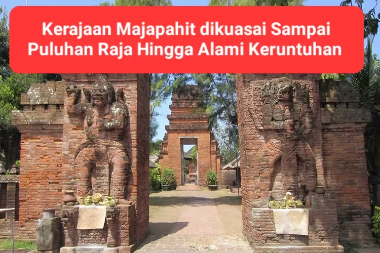 Silsilah Raja-raja Kerajaan Majapahit, Pendirinya Berlatar Belakang ...