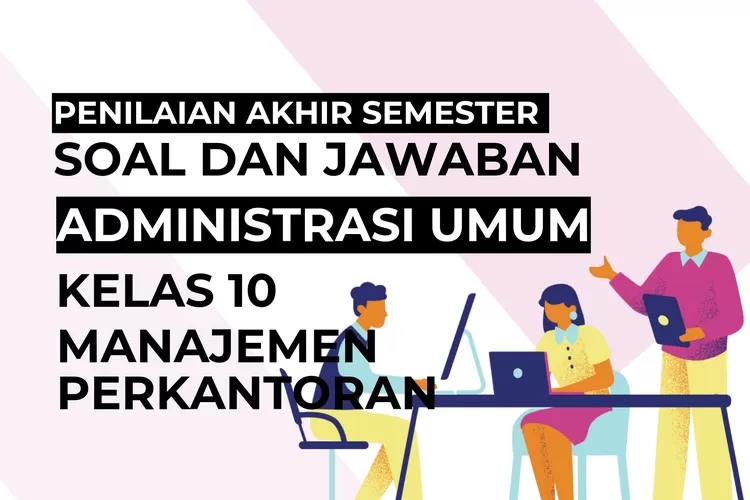 Lembar Soal Penilaian Akhir Semester (PAS) Pelajaran Administrasi Umum ...