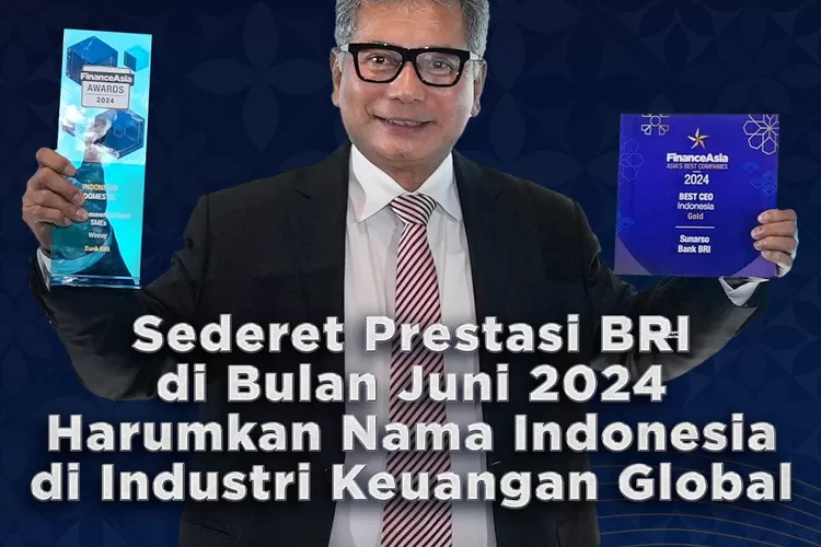 Harumkan Nama Indonesia di Industri Keuangan Global, Ini Sederet Penghargaan Internasional Yang Diperoleh BRI di Bulan Juni 2024