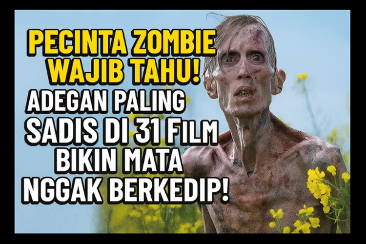 31 adegan film zombie paling brutal ini bakal bikin kamu tutup mata tapi penasaran!