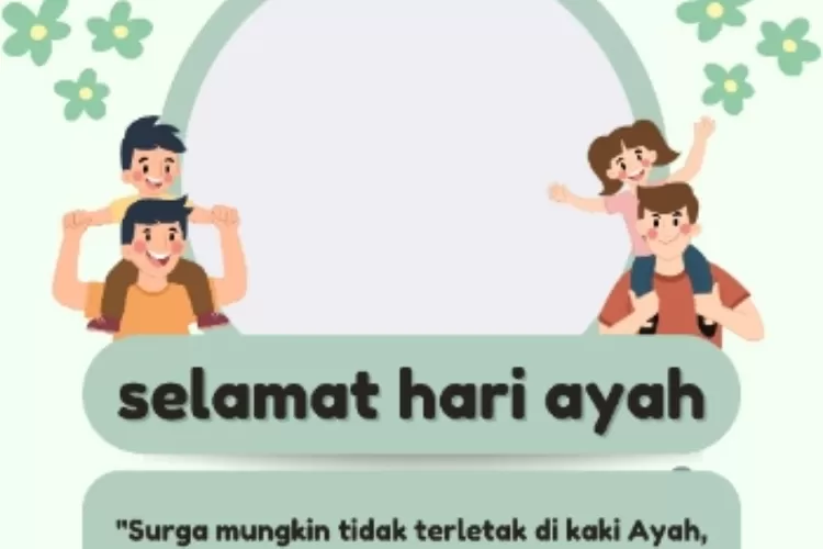 10 Link Twibbon Hari Ayah Nasional 2023, Pakai Bingkai Foto Paling ...