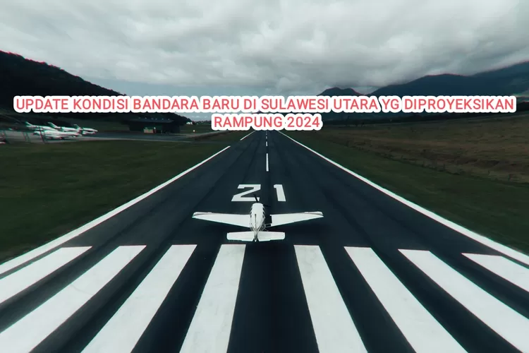 Rampung 2024? Bandara Baru Di Sulawesi Utara Serap Dana Hingga Rp324 ...