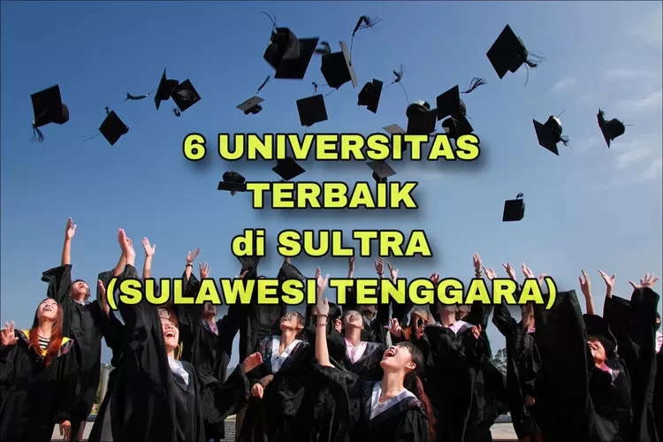 Warga Sultra Tau? Ini 6 Universitas Terbaik Di Sulawesi Tenggara Versi ...