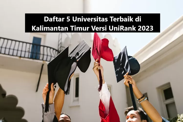 UMKT Ranking 4? Inilah Daftar 5 Universitas Terbaik Di Kalimantan Timur ...