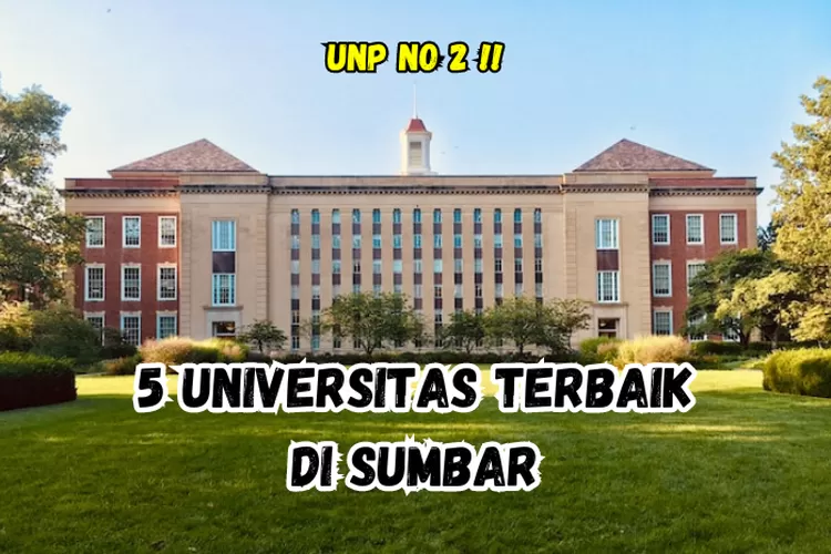 5 Universitas Terbaik Di Provinsi Sumatera Barat Versi EduRank: UNP ...